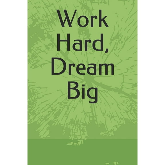 Work Hard, Dream Big (Paperback)
