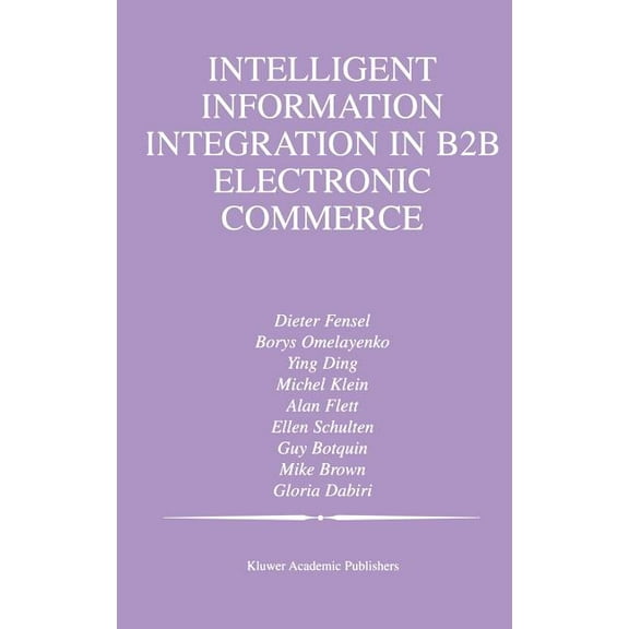 The Springer International Engineering a Intelligent Information Integration in B2B Electronic Commerce, Book 710, (Hardcover)