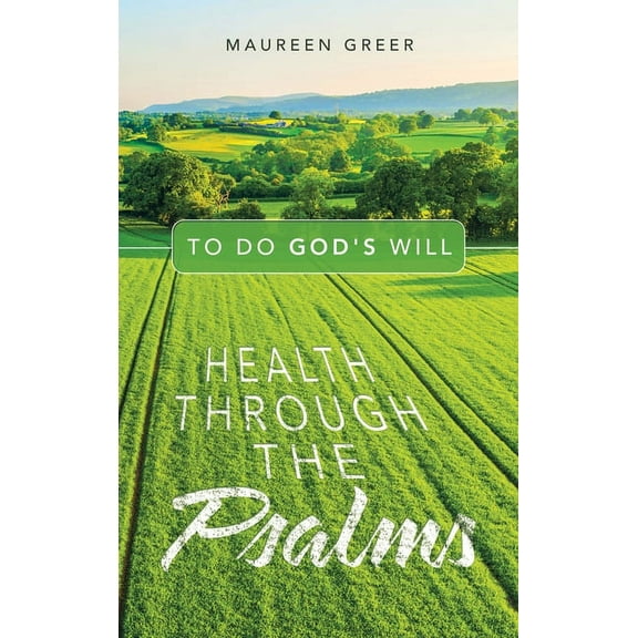 Health Through the Psalms: To Do God's Will, (Hardcover)