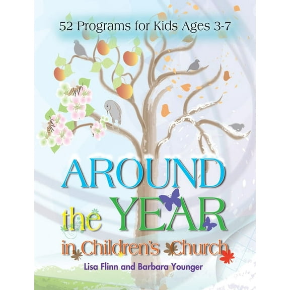Around the Year in Children's Church: 52 Programs for Kids Ages 3-7, (Paperback)
