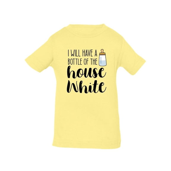 A Bottle Of The House T-Shirt Infant -Smartprints Designs, 6 Months