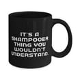 thumbnail image 2 of amangny Best Shampooer 15oz Mug, It's a Shampooer Thing You Wouldn't Understand, Cool Cup For Friends From Colleagues, 2 of 5