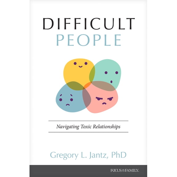 Difficult People: Navigating Toxic Relationships, (Paperback)