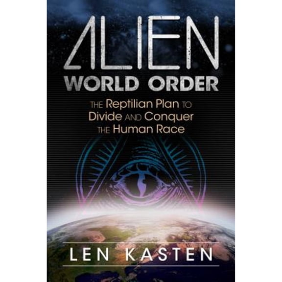 Pre-Owned Alien World Order: The Reptilian Plan to Divide and Conquer the Human Race (Paperback) by Len Kasten