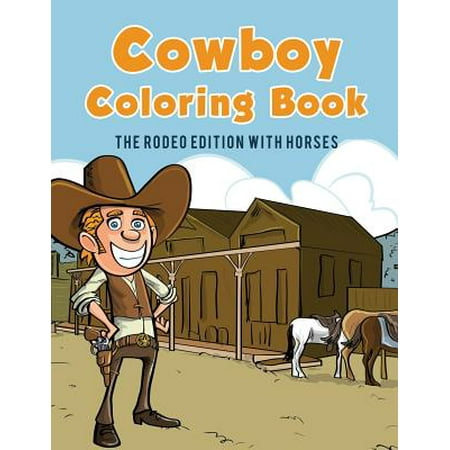 - Cowboy Coloring Book : The Rodeo Edition with Horses