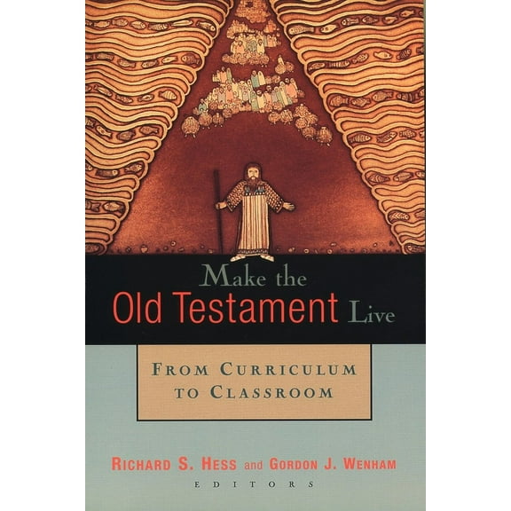 Make the Old Testament Live: From Curriculum to Classroom, (Paperback)