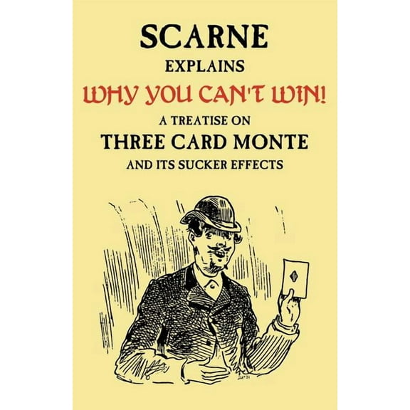 Why You Can't Win (John Scarne Explains): A Treatise on Three Card Monte and Its Sucker Effects, (Paperback)