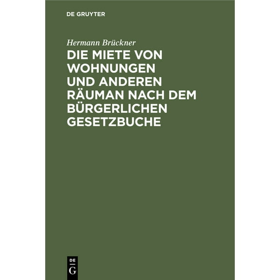 Die Miete Von Wohnungen Und Anderen Räuman Nach Dem Bürgerlichen Gesetzbuche, (Hardcover)