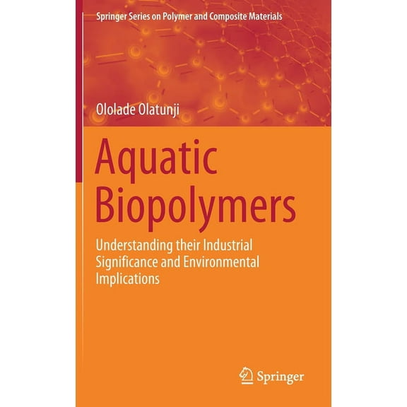 Springer Polymer and Composite Materials Aquatic Biopolymers: Understanding Their Industrial Significance and Environmental Implications, (Hardcover)