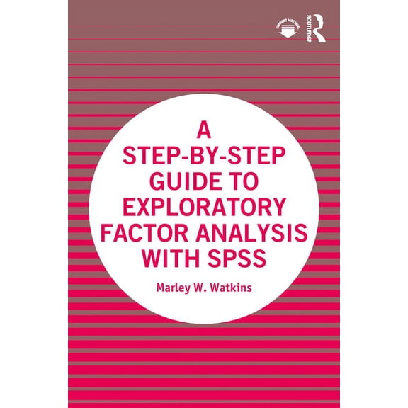 A Step-by-Step Guide to Exploratory Factor Analysis with SPSS, (Paperback)