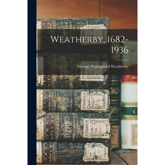 Weatherby, 1682-1936, (Paperback)