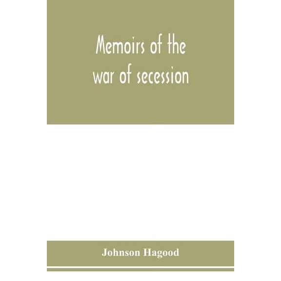 Memoirs of the war of secession, (Paperback)