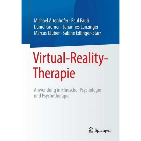 Psychotherapie: Therapiegestaltung & Pra Virtual-Reality-Therapie: Anwendung in Klinischer Psychologie Und Psychotherapie, (Paperback)