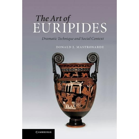 The Art of Euripides: Dramatic Technique and Social Context, (Hardcover)