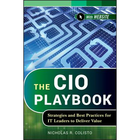 The CIO Playbook : Strategies and Best Practices for It Leaders to Deliver