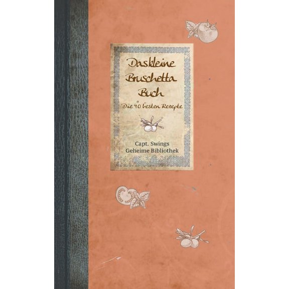 Das kleine Bruschetta-Buch: Die 40 besten Rezepte, (Paperback)