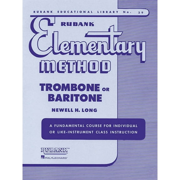 Rubank Educational Library Rubank Elementary Method Trombone or Baritone Comprehensive Beginner Instruction Book Learn Scales, Arpeggios, Solos and, Book 39, (Paperback)