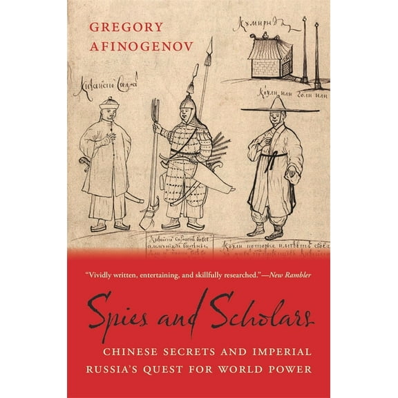 Spies and Scholars: Chinese Secrets and Imperial Russia's Quest for World Power, (Paperback)
