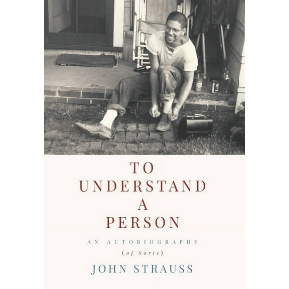 To Understand a Person: An Autobiography (of Sorts), (Hardcover)