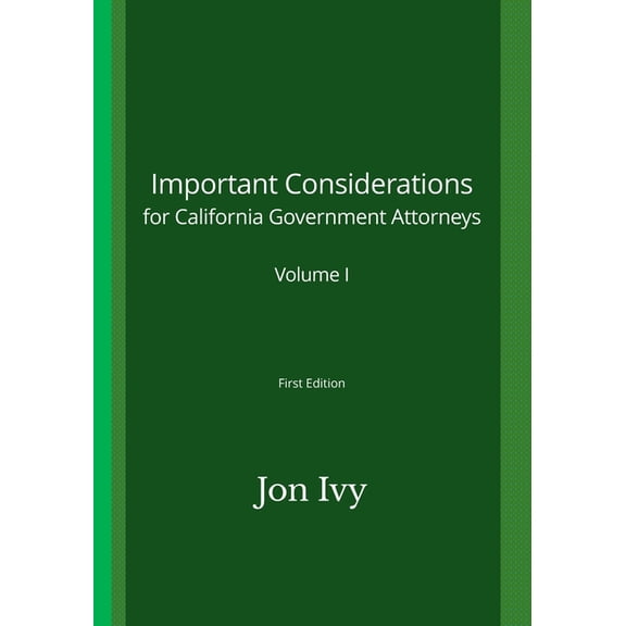 Important Considerations for California Government Attorneys: Volume I, (Paperback)