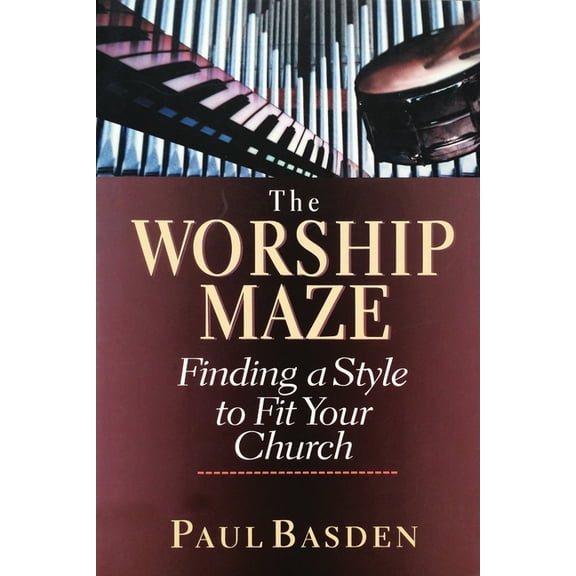 The Worship Maze: Finding a Style to Fit Your Church, (Paperback)