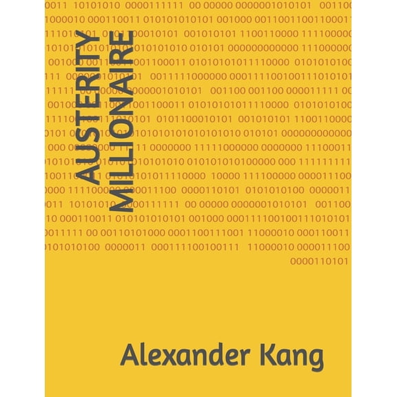 Austerity Millionaire (Paperback) by Alexander Kang