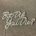 thumbnail image 2 of Glowneon But Did You Die? Neon Sign, Long-lasting Wall Decor, 2 of 4