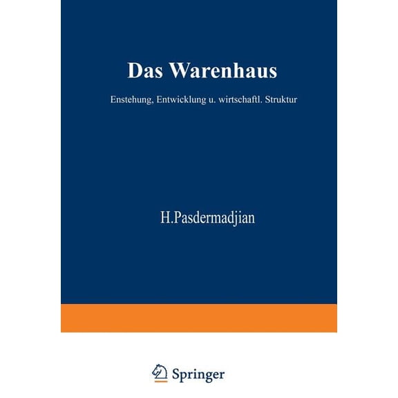 Das Warenhaus: Entstehung, Entwicklung Und Wirtschaftliche Struktur, (Paperback)