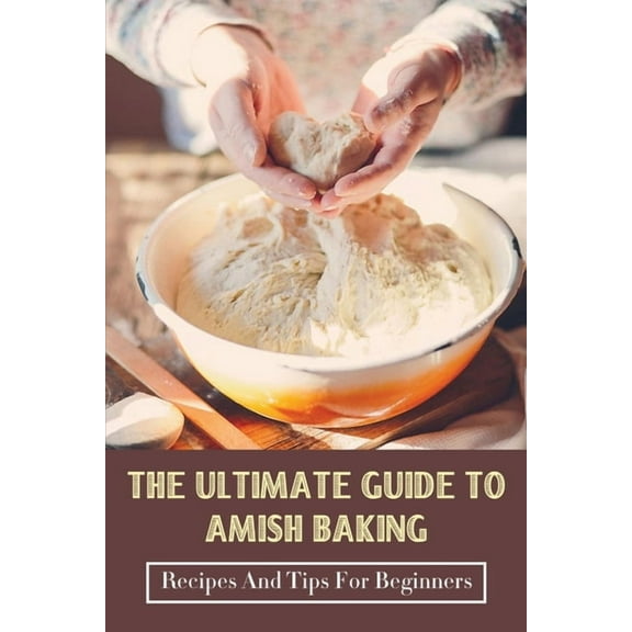 The Ultimate Guide To Amish Baking