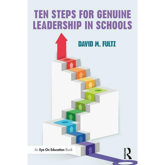 Ten Steps for Genuine Leadership in Schools, (Paperback)