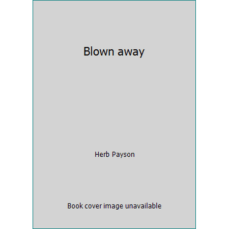 Blown away [Hardcover - Used]