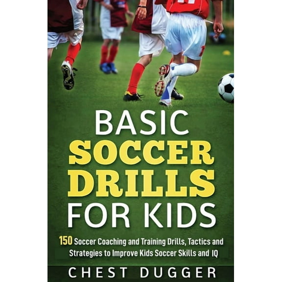 Basic Soccer Drills for Kids: 150 Soccer Coaching and Training Drills, Tactics and Strategies to Improve Kids Soccer Ski, (Hardcover)