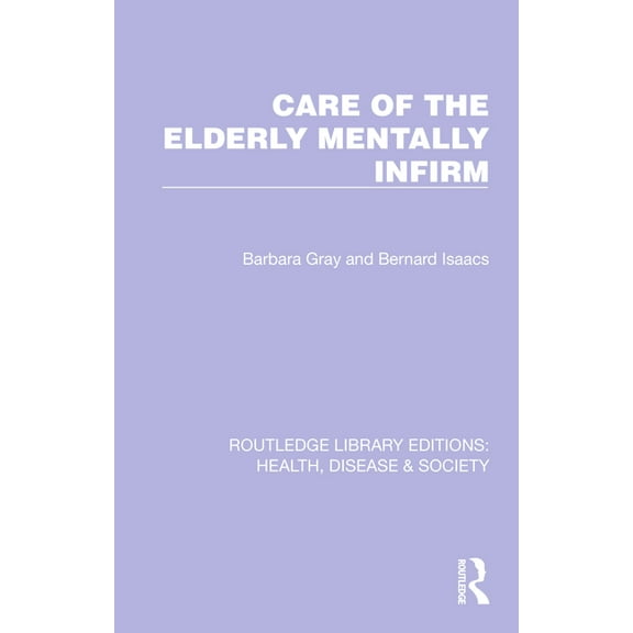 Routledge Library Editions: Health, Dise Care of the Elderly Mentally Infirm, (Hardcover)