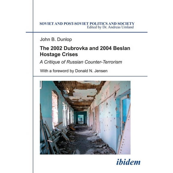 Soviet and Post-Soviet Politics and Society: The 2002 Dubrovka and 2004 Beslan Hostage Crises (Paperback)