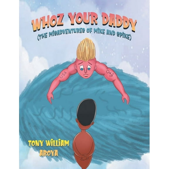 Whoz Your Daddy: The Misadventures of Mike and Spikes