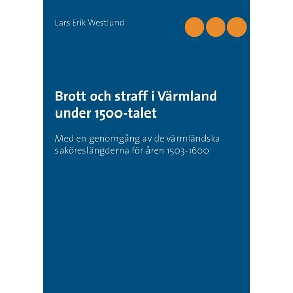 Brott och straff i VÃ¤rmland under 1500-talet, (Paperback)