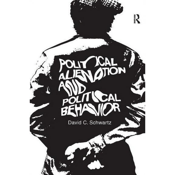 Political Alienation and Political Behavior, (Hardcover)
