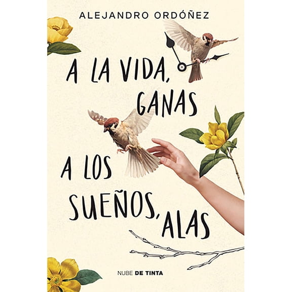 a la Vida, Ganas; A Los SueÃ±os, Alas / Give Hope to Life, and Wings to Your Dreams, (Paperback)