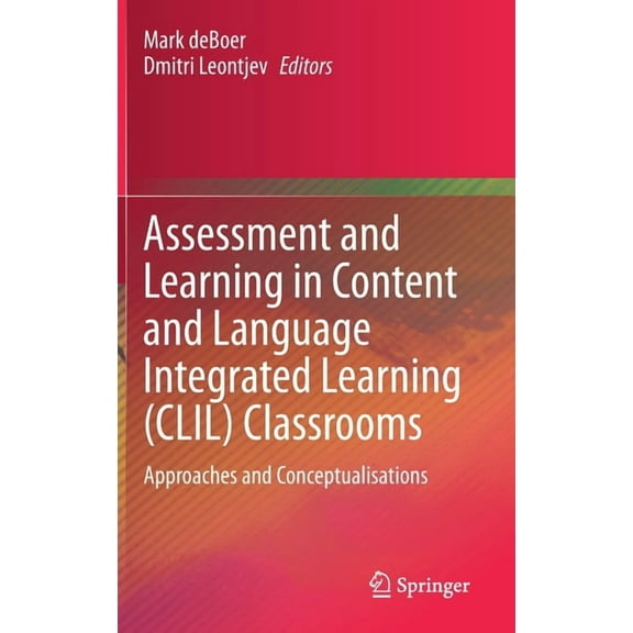Assessment and Learning in Content and Language Integrated Learning (CLIL) Classrooms: Approaches and Conceptualisations, (Hardcover)
