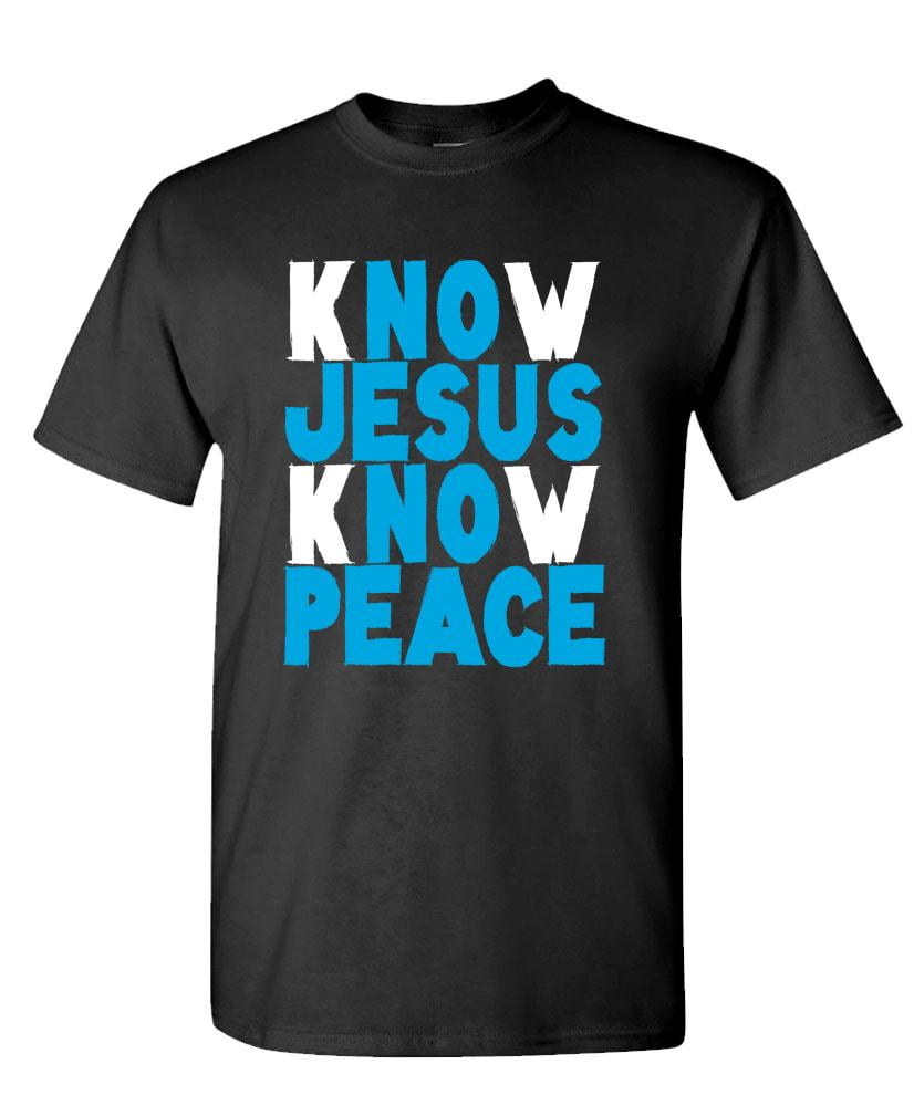 Know jesus know peace shirt Clearance
