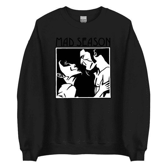 Mad Season Sweatshirts