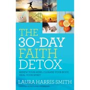 Pre-Owned The 30-Day Faith Detox: Renew Your Mind, Cleanse Your Body, Heal Your Spirit (Paperback 9780800797874) by Laura Harris Smith