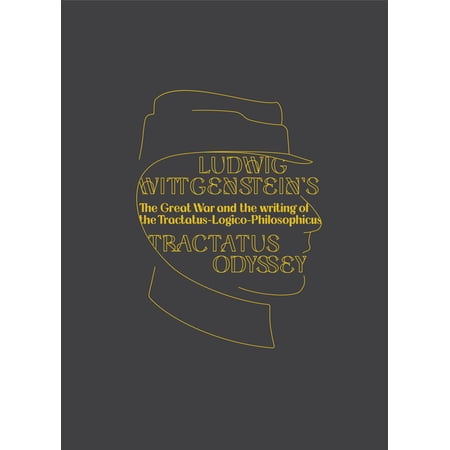 Ludwig Wittgenstein s Tractatus Odyssey: The Great War and the Writing of the Tractatus-Logico-Philosophicus (Paperback)