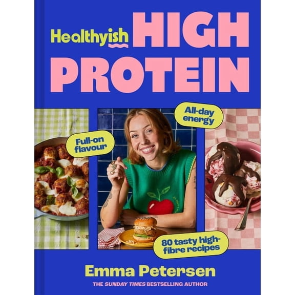 Healthyish High Protein: Full-On Flavour, All-Day Energy, (Hardcover)