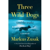 Three Wild Dogs (and the Truth): A Memoir, (Paperback)