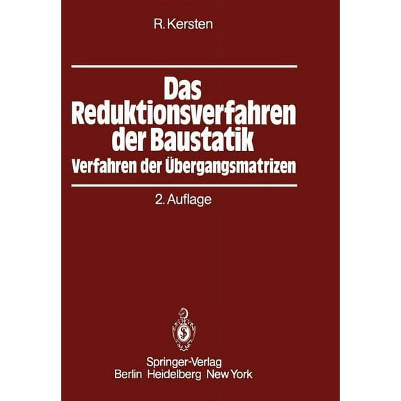Das Reduktionsverfahren Der Baustatik: Verfahren Der Ãbergangsmatrizen, (Paperback)