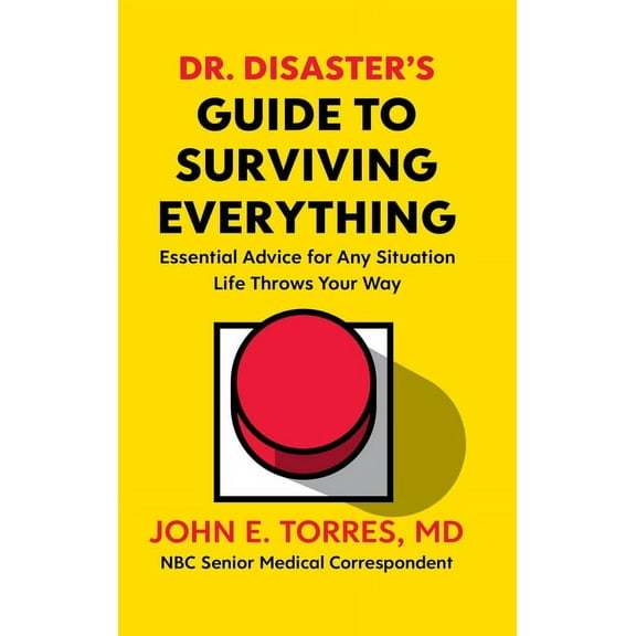 Dr. Disaster's Guide to Surviving Everything: Essential Advice for Any Situation Life Throws Your Way (Paperback)