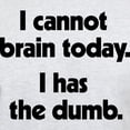 thumbnail image 3 of CafePress - I Cannot Brain Today Light T Shirt - Men's Classic Graphic T-Shirt, 3 of 4