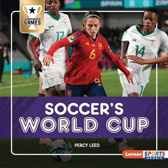 Championship Games (Lerner Sports Rookie Soccer's World Cup, (Hardcover)