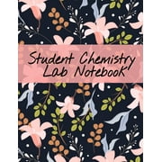 Student Chemistry Lab Notebook: Scientific Composition Notepad For Class Lectures & Chemical Laboratory Research for College Science Students - 120 Pages, Perfect Bound, 8.5 inch x 11 inch (Paperback)